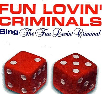 Fun Lovin' Criminals/Fun Lovin' Criminal